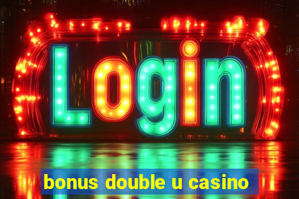 bonus double u casino