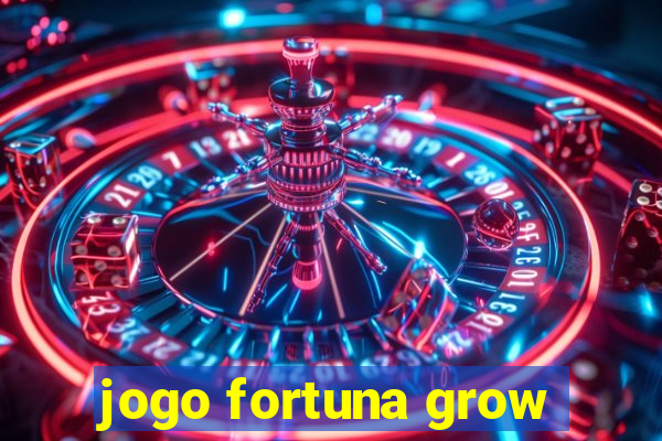 jogo fortuna grow