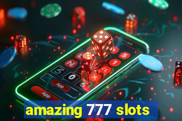 amazing 777 slots