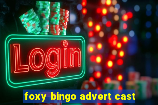 foxy bingo advert cast