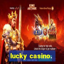 lucky casino.