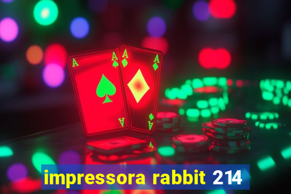 impressora rabbit 214