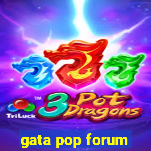 gata pop forum