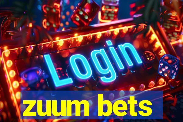 zuum bets