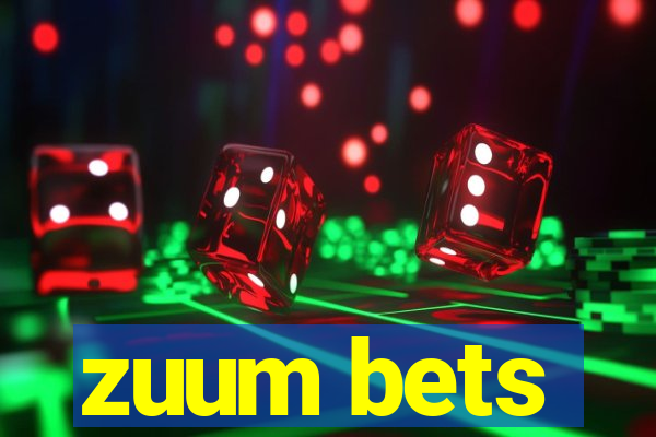 zuum bets