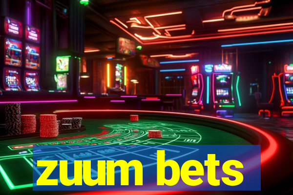 zuum bets