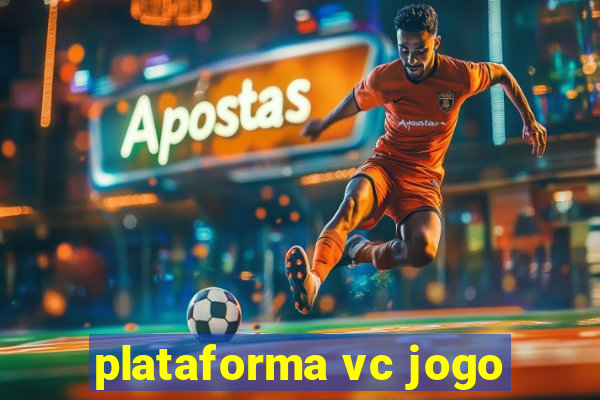 plataforma vc jogo