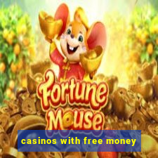 casinos with free money