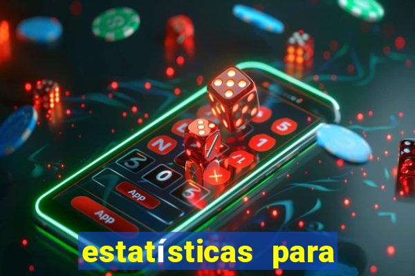 estatísticas para jogos de hoje