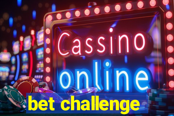 bet challenge