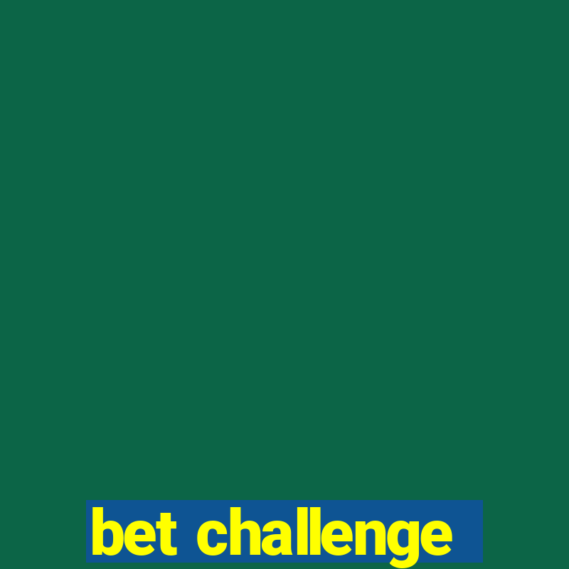 bet challenge