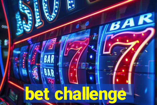 bet challenge