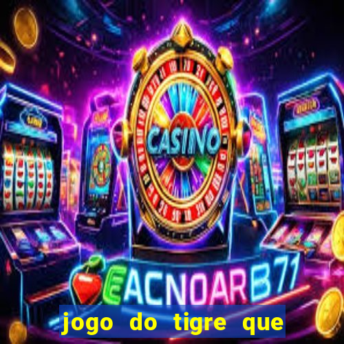 jogo do tigre que ta pagando