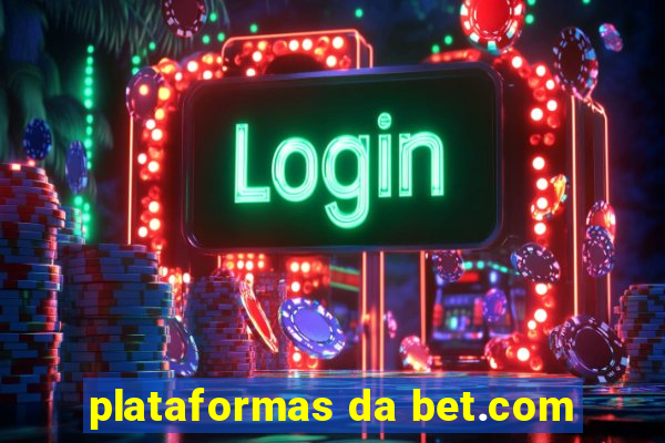 plataformas da bet.com