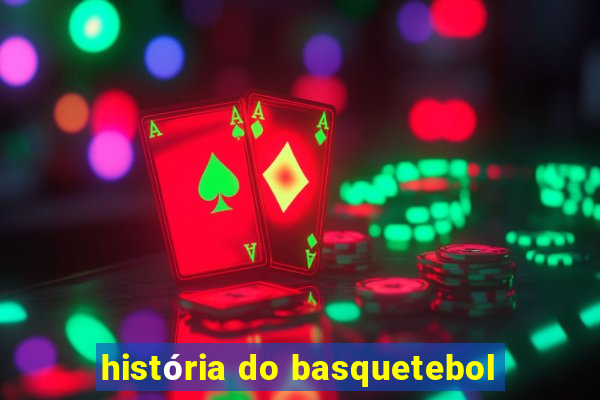 história do basquetebol