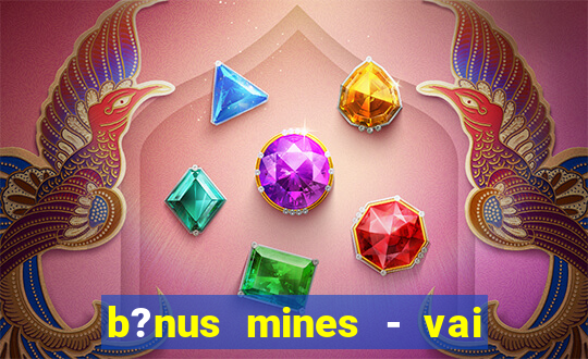 b?nus mines - vai de bet