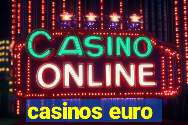 casinos euro