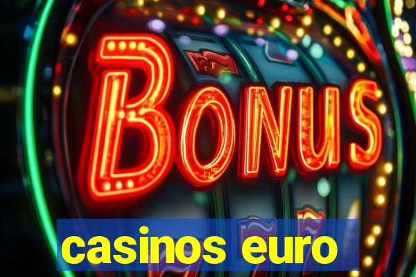 casinos euro