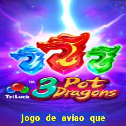 jogo de aviao que ganha dinheiro