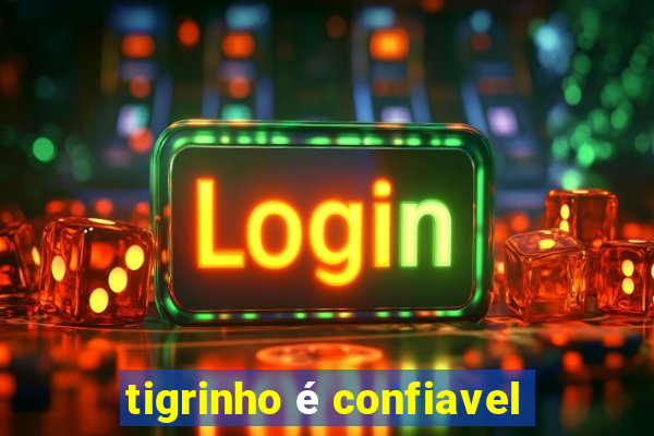 tigrinho é confiavel