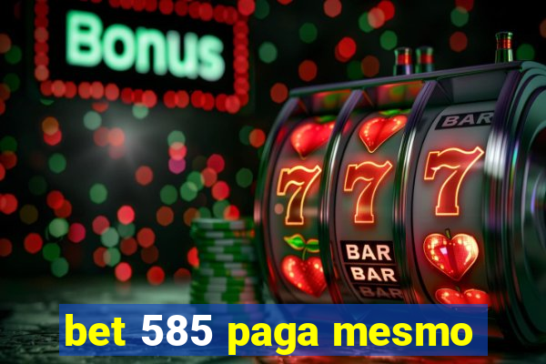 bet 585 paga mesmo