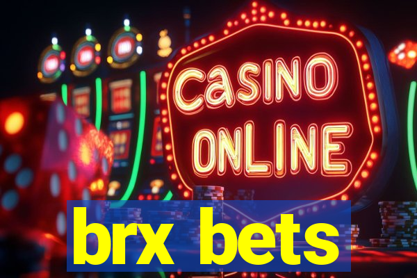 brx bets