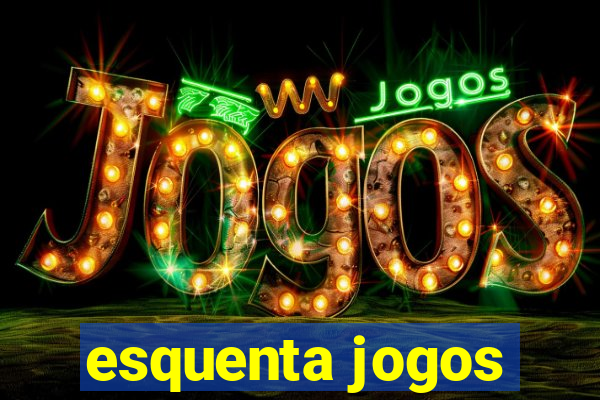 esquenta jogos