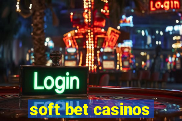 soft bet casinos