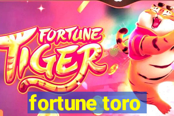 fortune toro