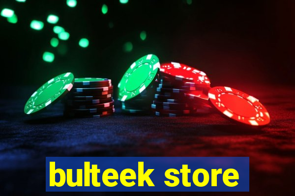 bulteek store