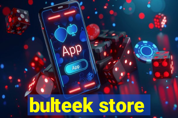 bulteek store