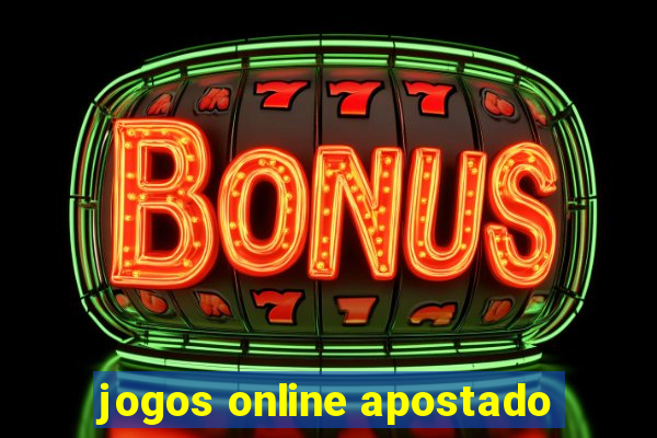 jogos online apostado