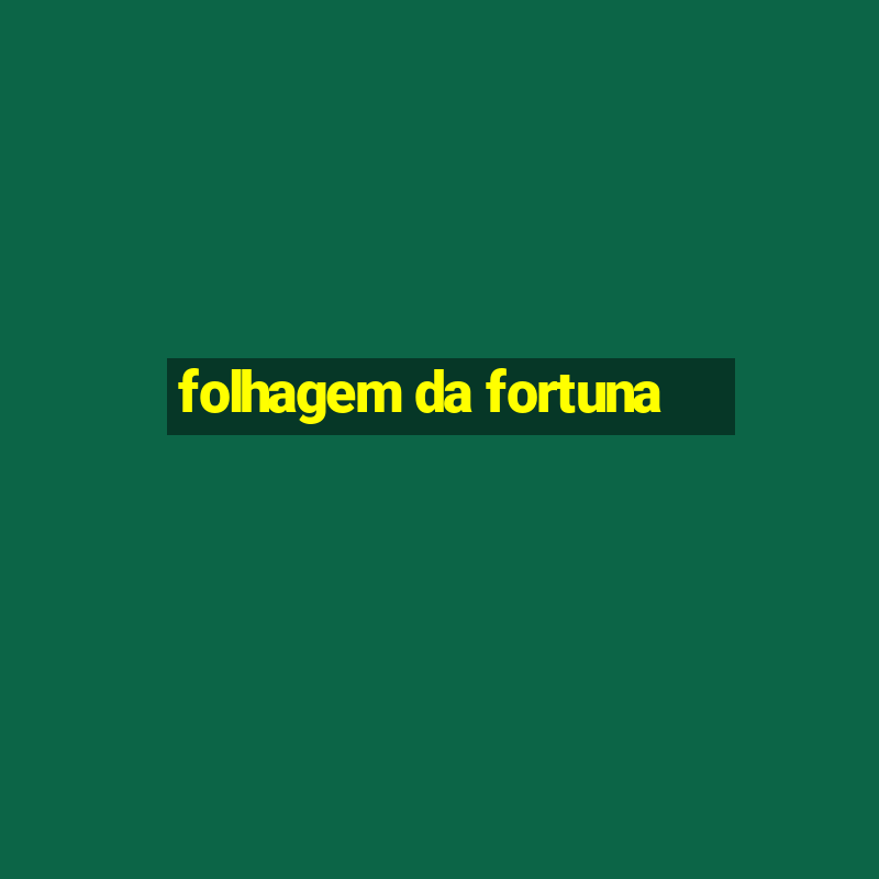 folhagem da fortuna