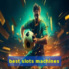 best slots machines