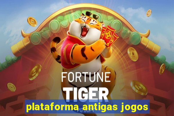 plataforma antigas jogos