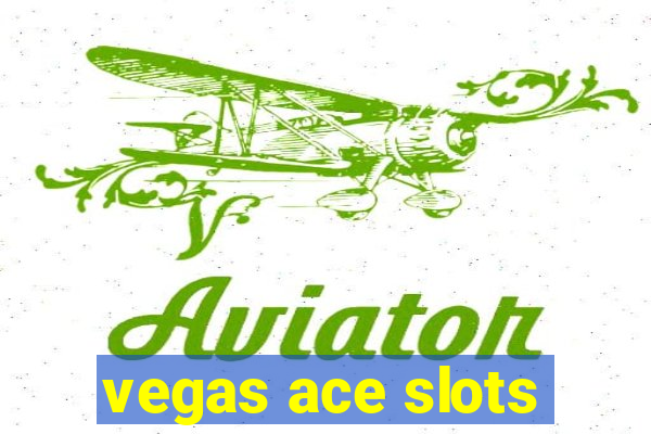 vegas ace slots