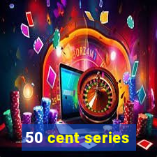 50 cent series