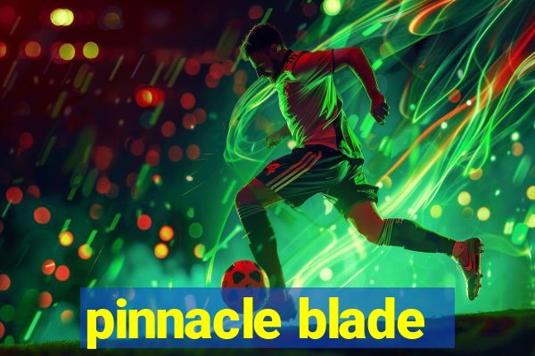 pinnacle blade