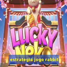 estrategia jogo rabbit