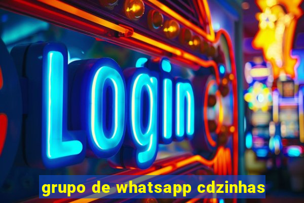 grupo de whatsapp cdzinhas