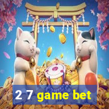 2 7 game bet