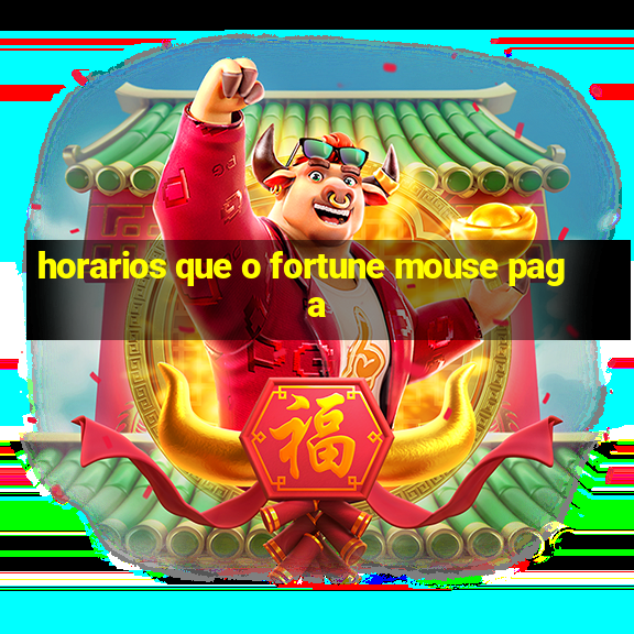 horarios que o fortune mouse paga