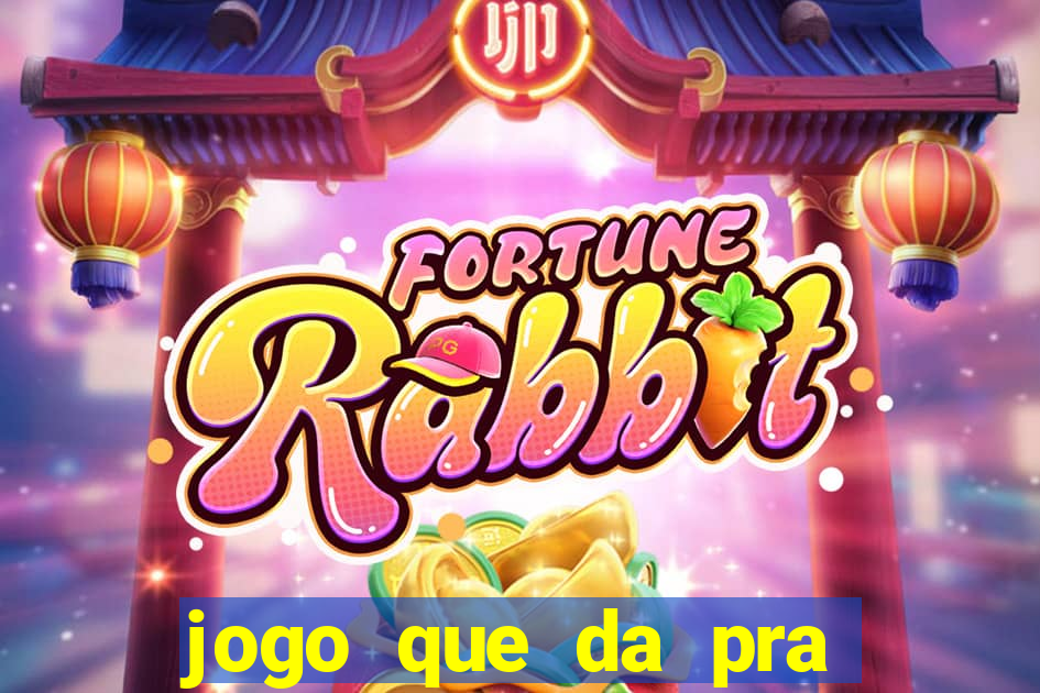 jogo que da pra ganhar dinheiro