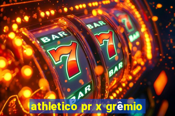 athletico pr x grêmio