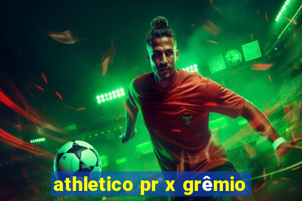 athletico pr x grêmio