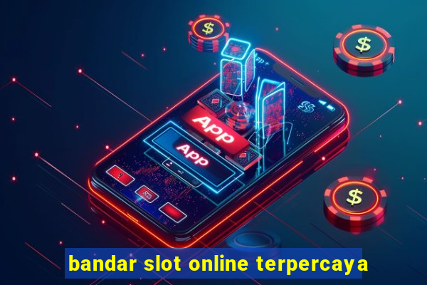 bandar slot online terpercaya