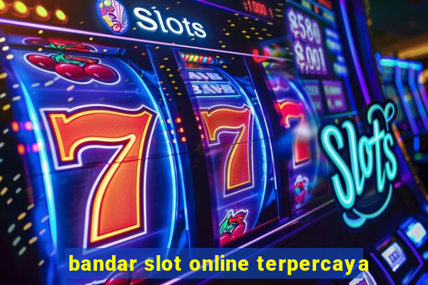 bandar slot online terpercaya