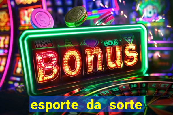 esporte da sorte casino login