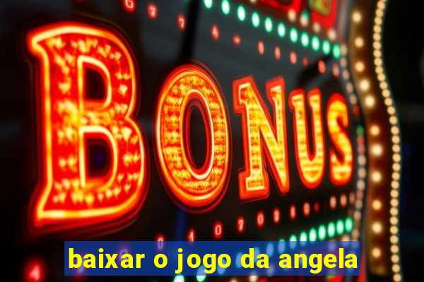 baixar o jogo da angela