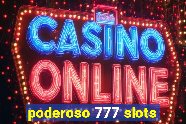 poderoso 777 slots